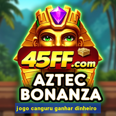 jogo canguru ganhar dinheiro